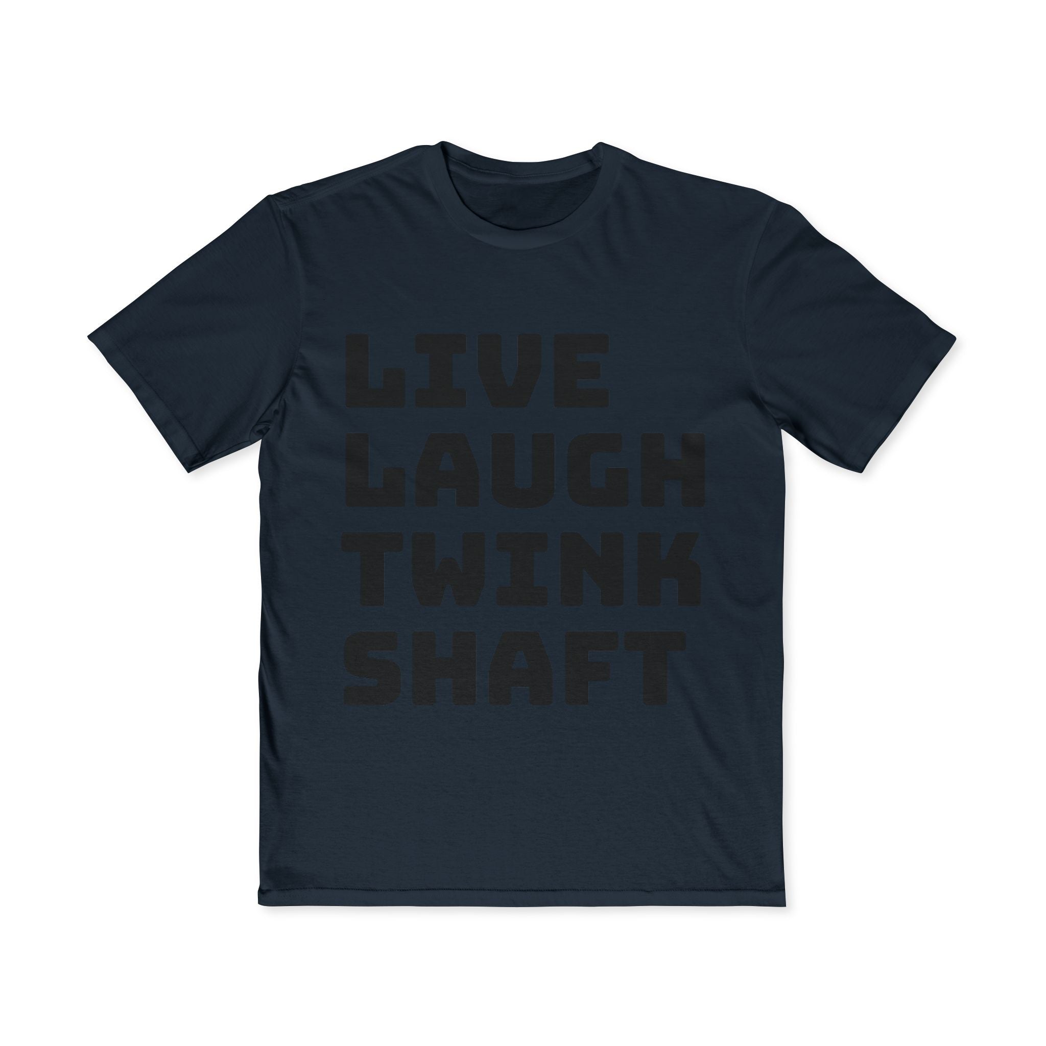 Live Laugh Twink Shaft T-Shirt