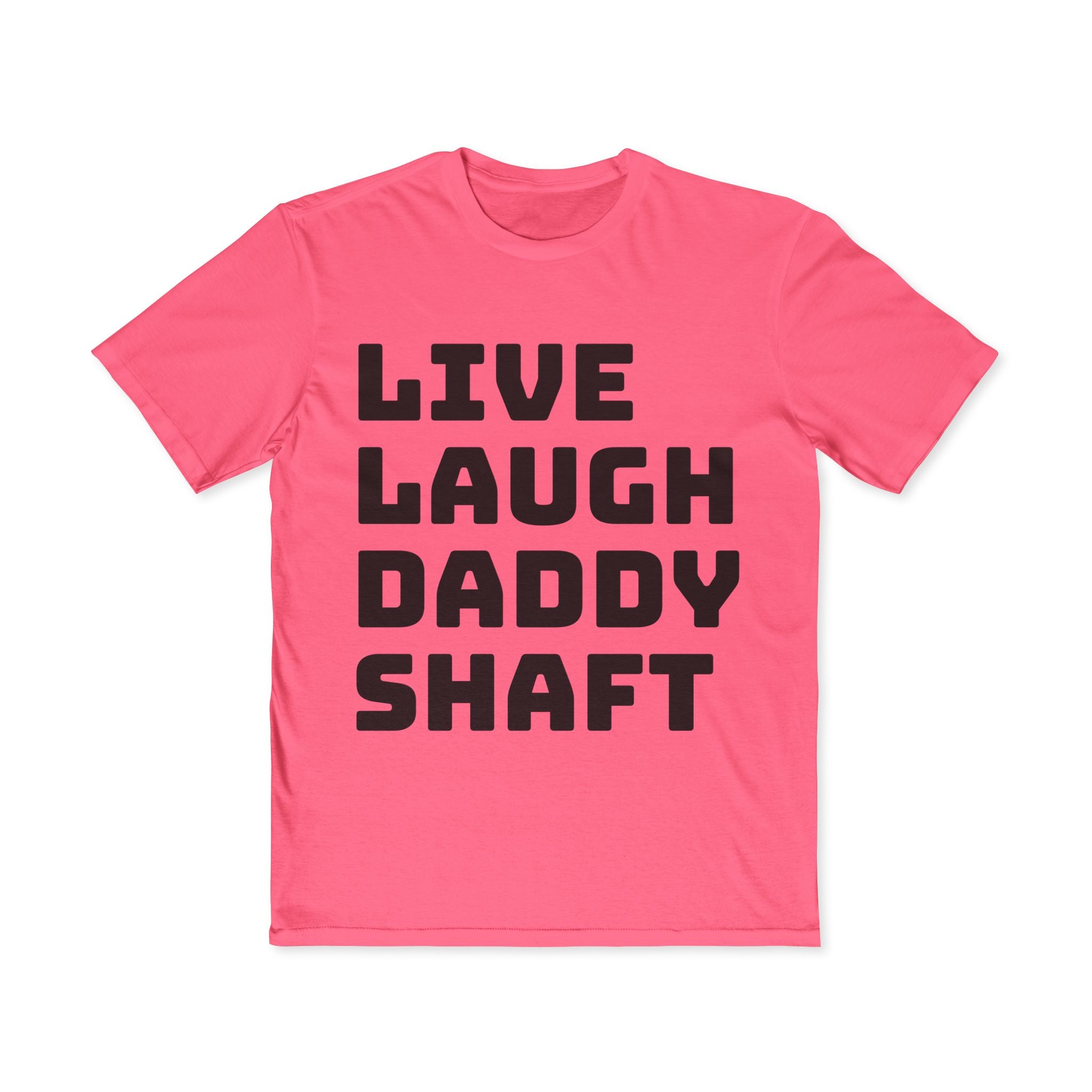 Live Laugh Daddy Shaft T-Shirt