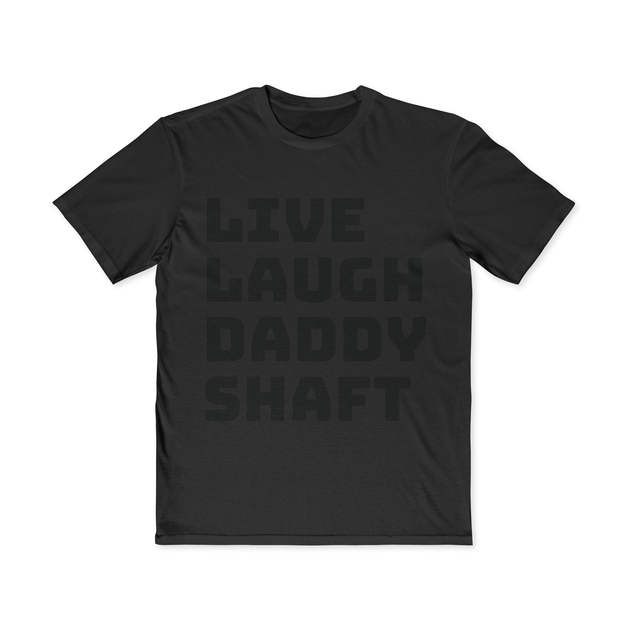 Live Laugh Daddy Shaft T-Shirt
