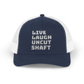 Live Laugh Uncut Shaft Snapback Trucker Cap