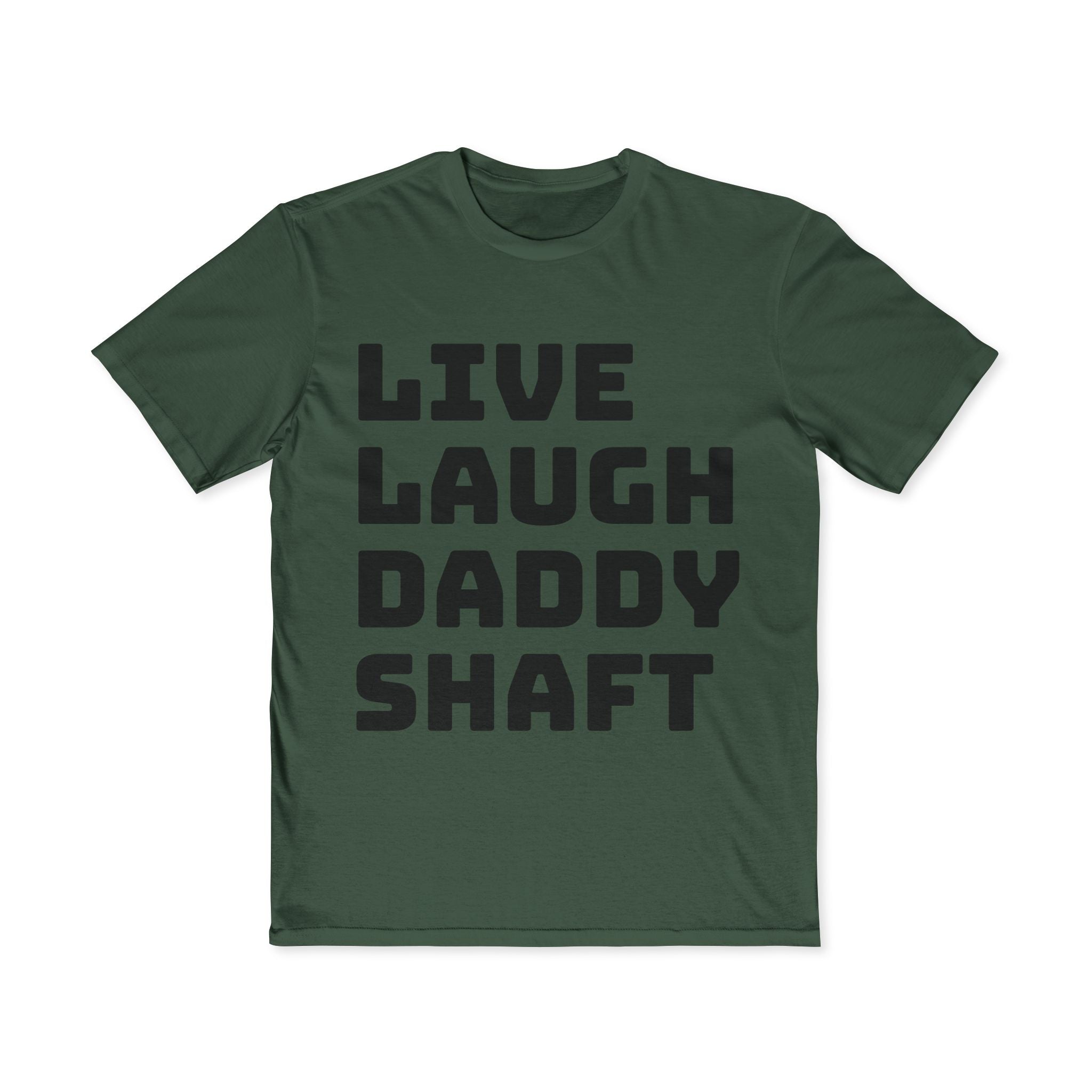 Live Laugh Daddy Shaft T-Shirt