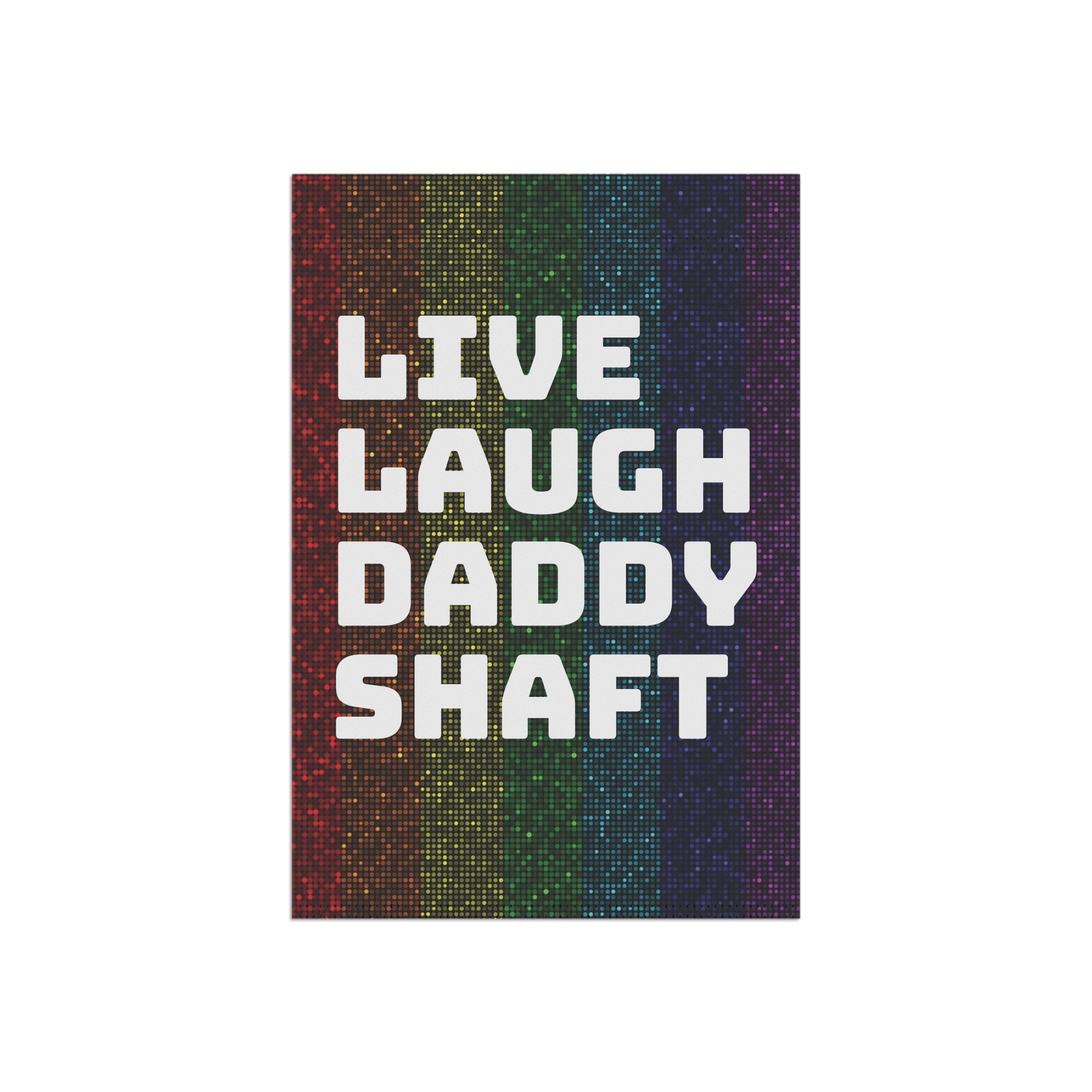 Live Laugh Daddy Shaft garden flag | House Banner, Rainbow Pride stripes