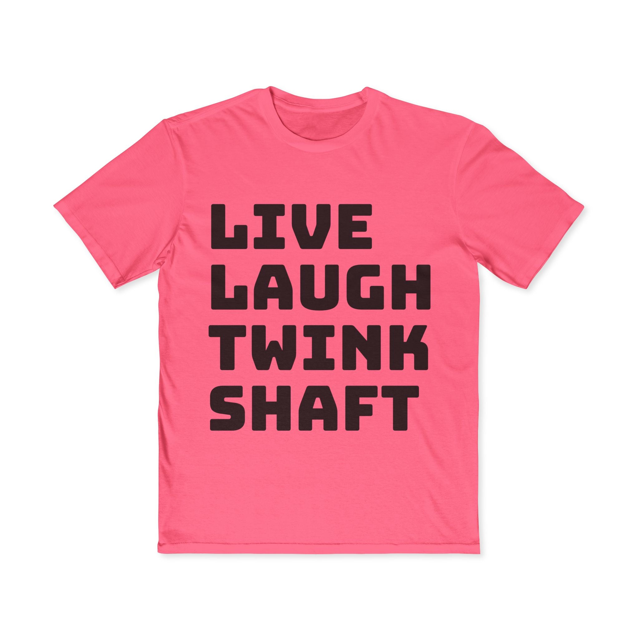 Live Laugh Twink Shaft T-Shirt