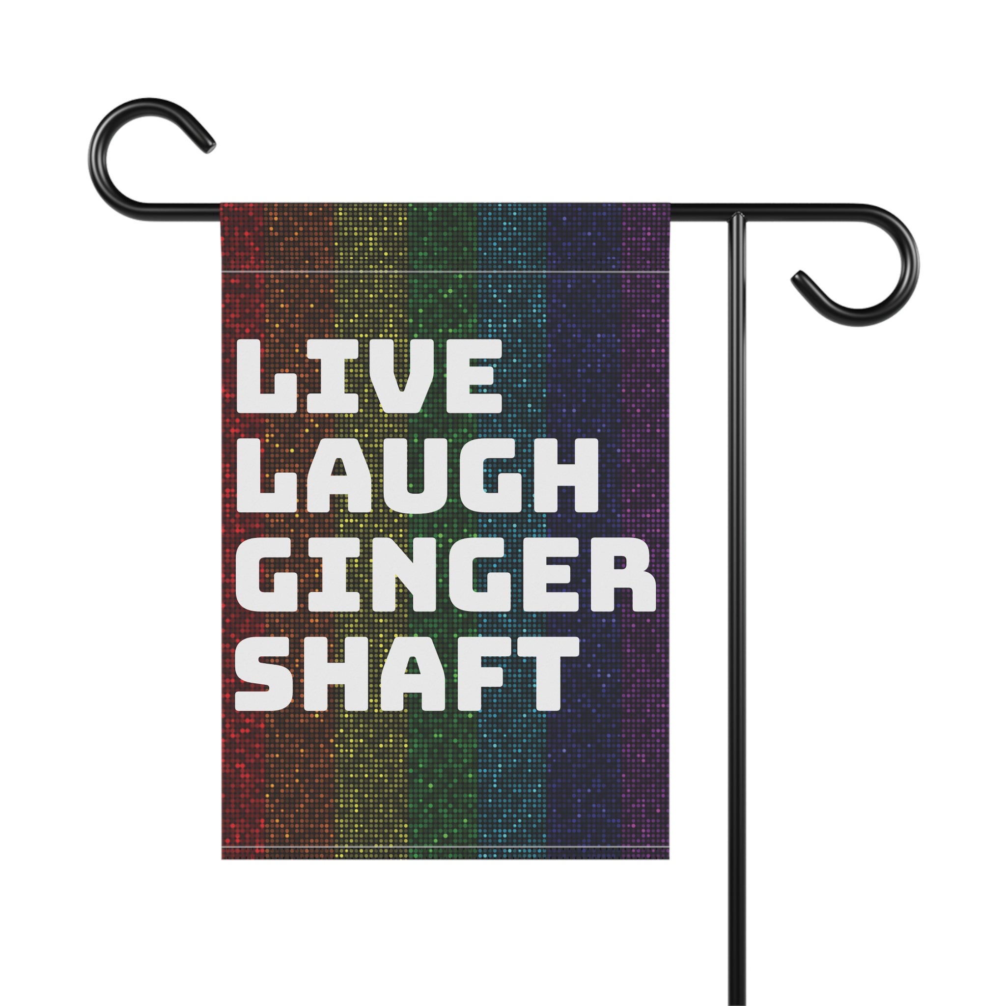 Live Laugh Ginger Shaft garden flag | House Banner, Rainbow Pride stripes