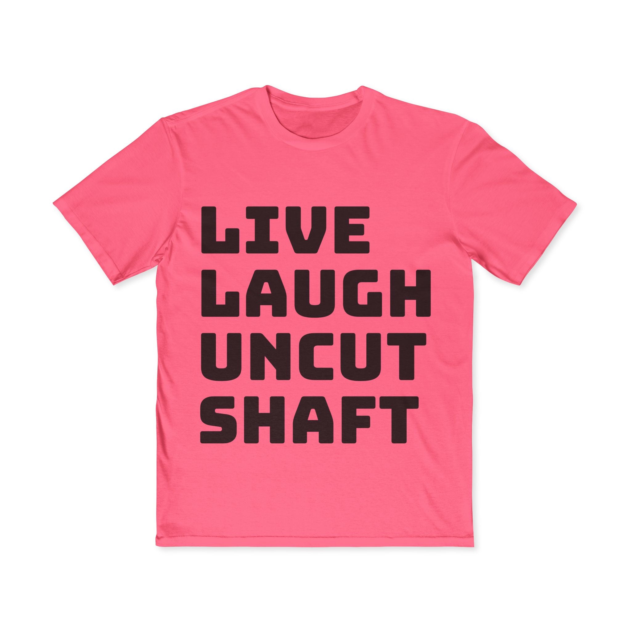 Live Laugh Uncut Shaft T-Shirt