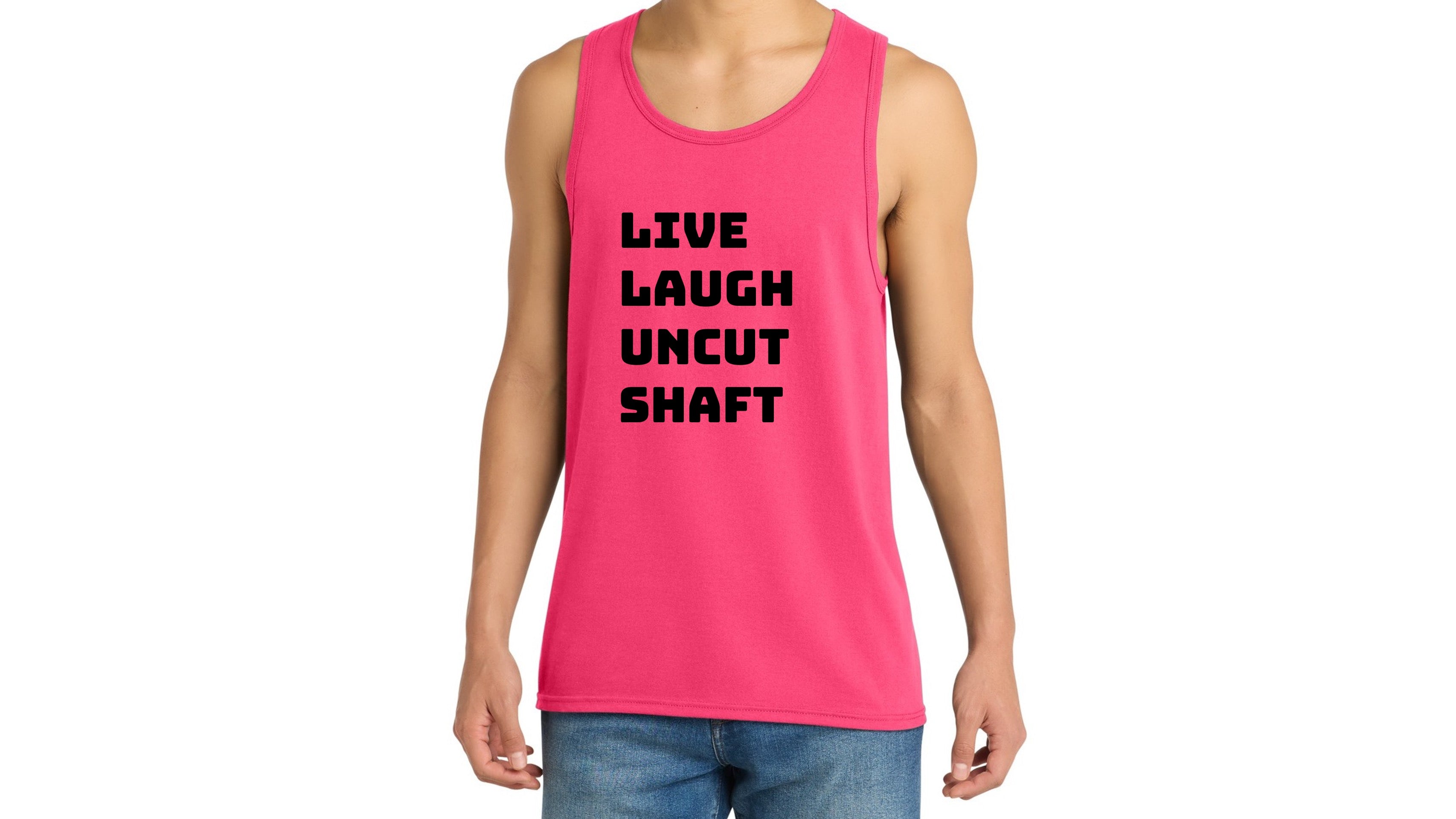 Live Laugh Uncut Shaft Tank Top