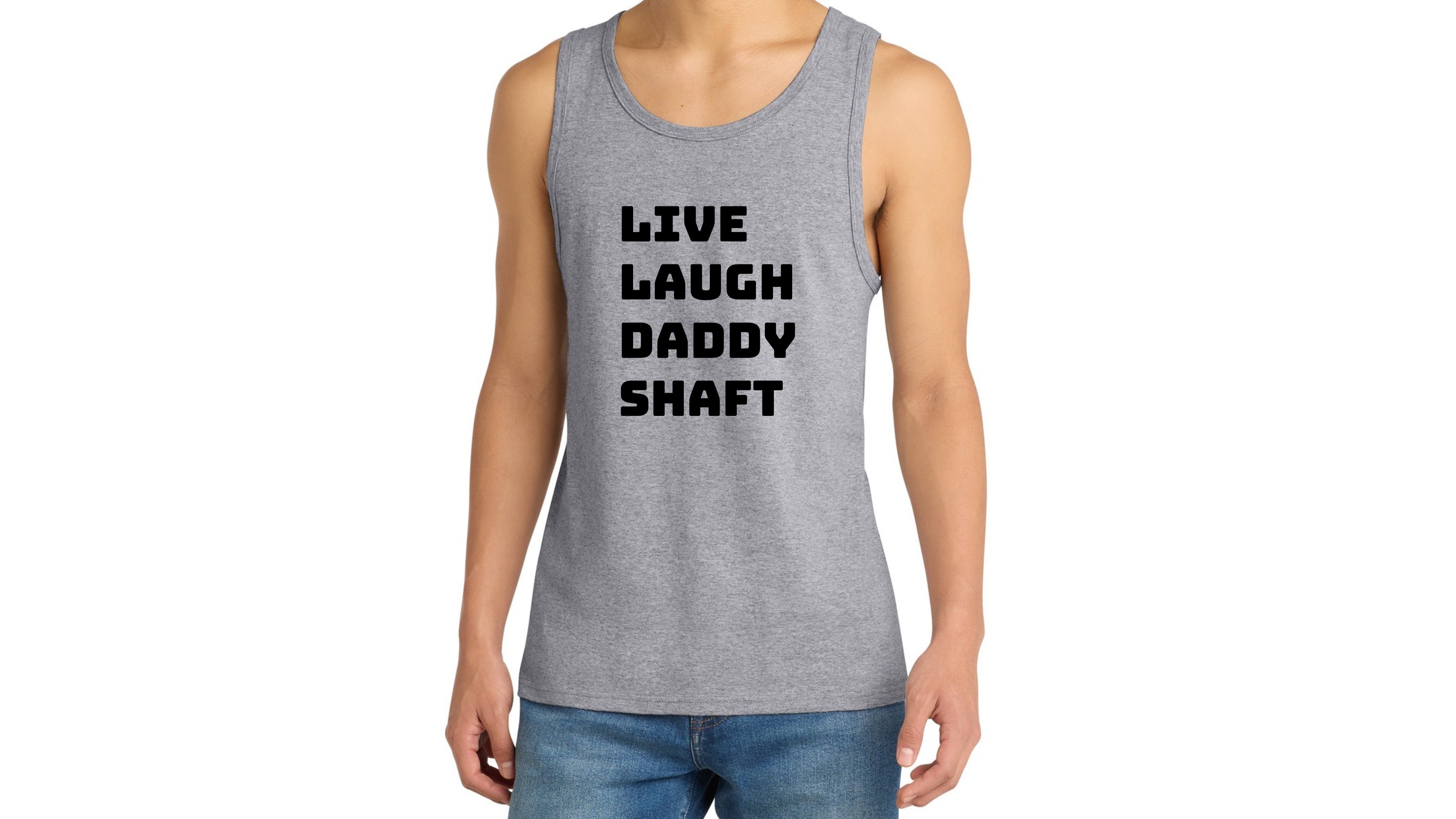 Live Laugh Daddy Shaft Tank Top