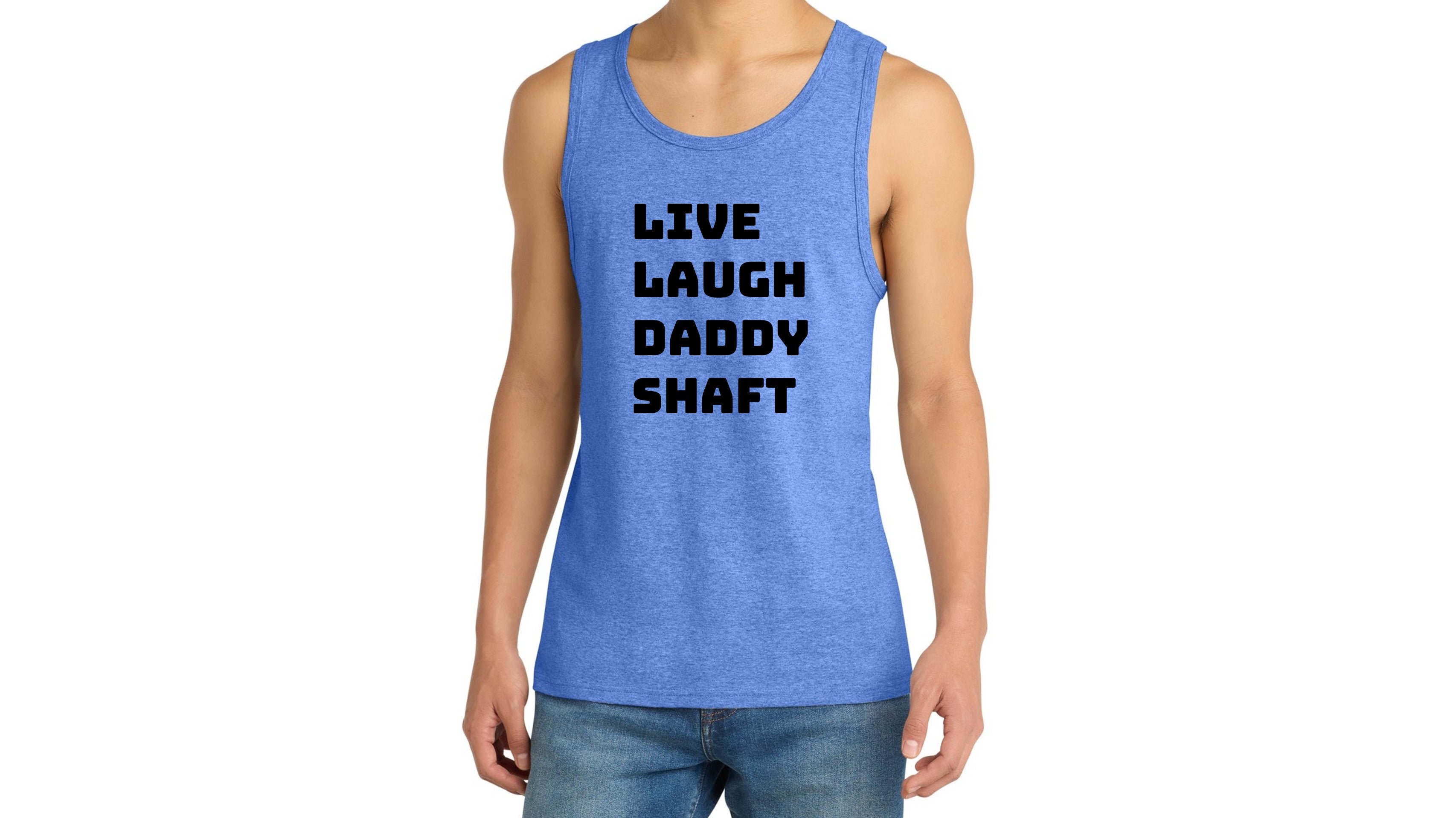 Live Laugh Daddy Shaft Tank Top