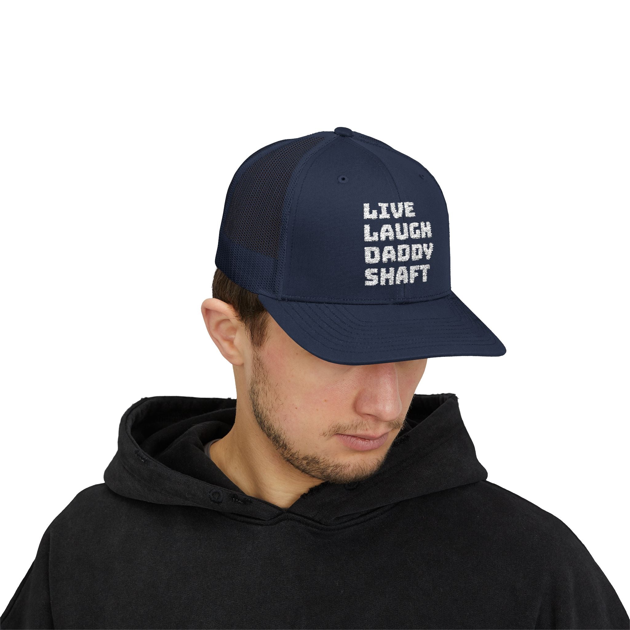Live Laugh Daddy Shaft Snapback Trucker Cap