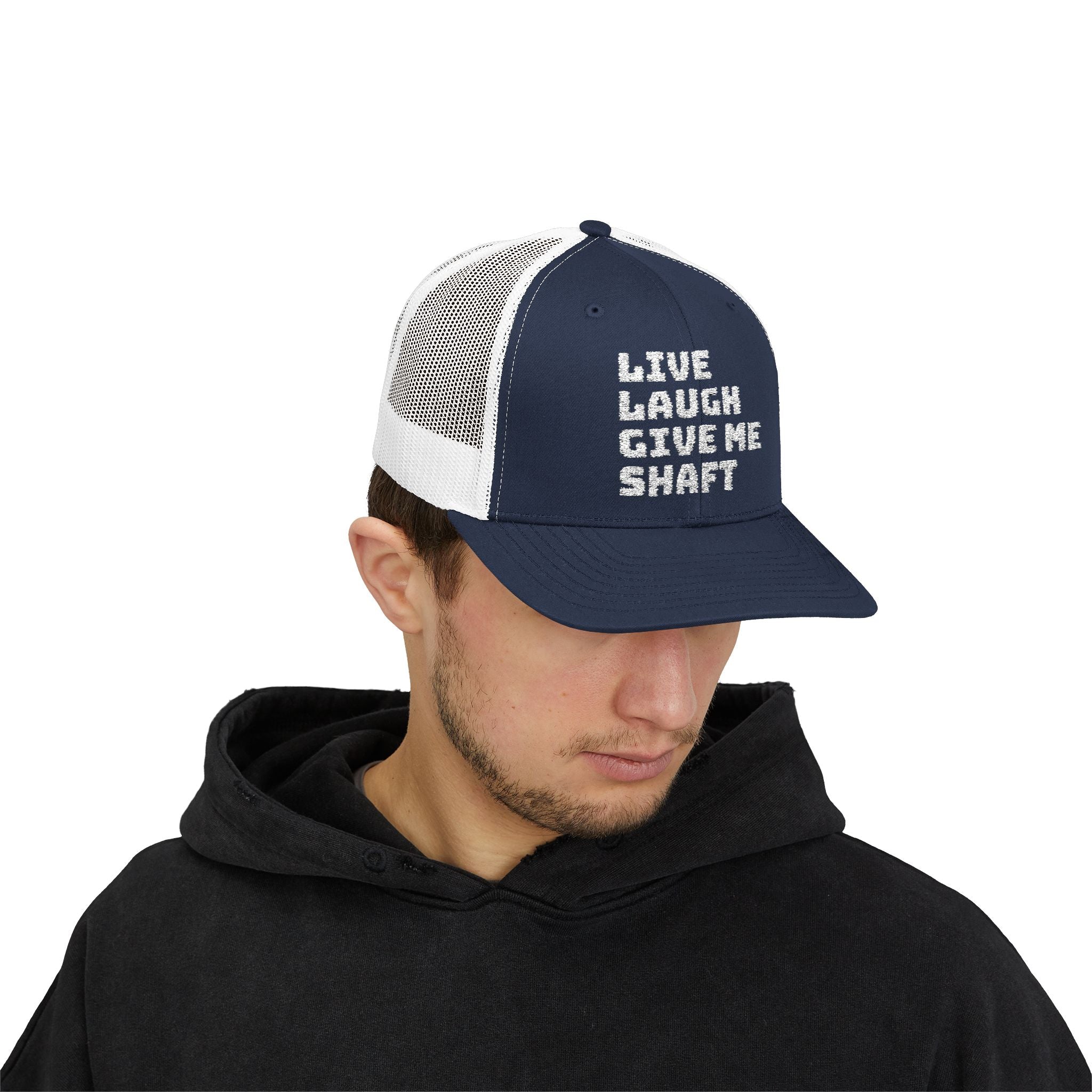 Live Laugh Give Me Shaft Snapback Trucker Cap