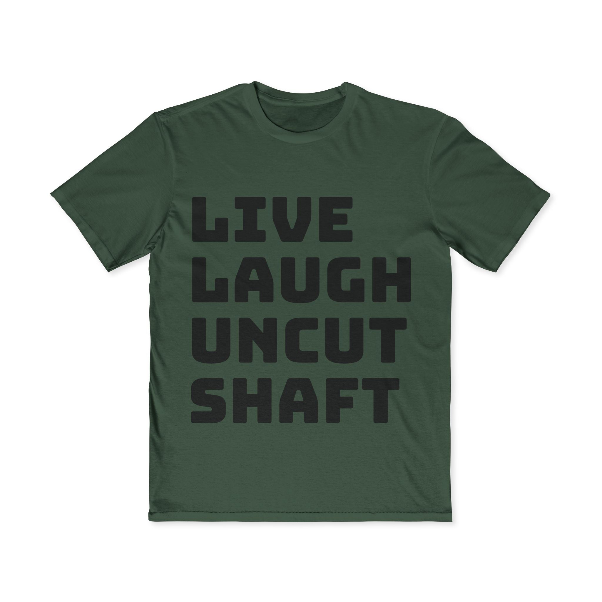 Live Laugh Uncut Shaft T-Shirt