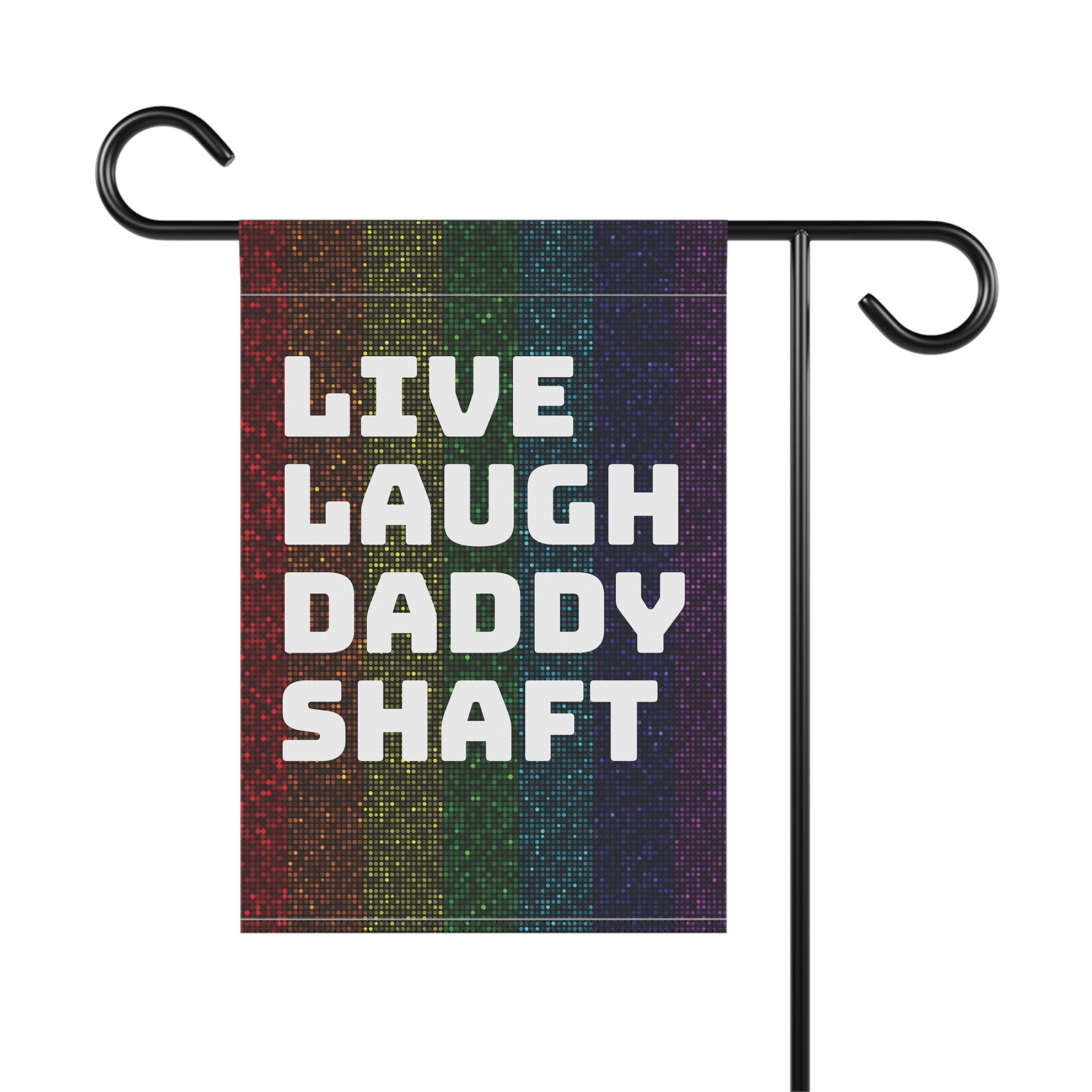 Live Laugh Daddy Shaft garden flag | House Banner, Rainbow Pride stripes