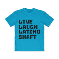 Live Laugh Latino Shaft T-Shirt