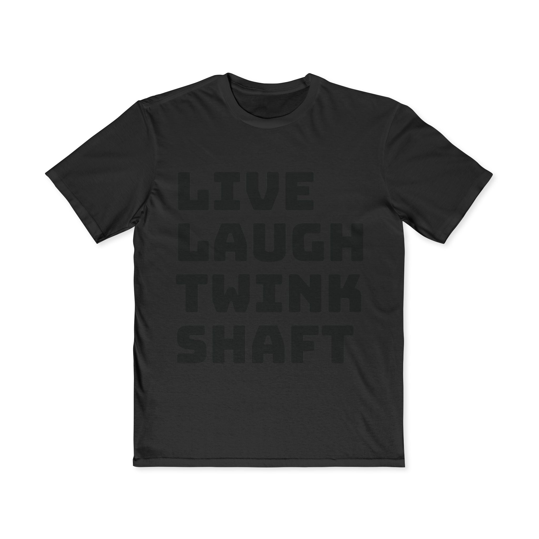 Live Laugh Twink Shaft T-Shirt