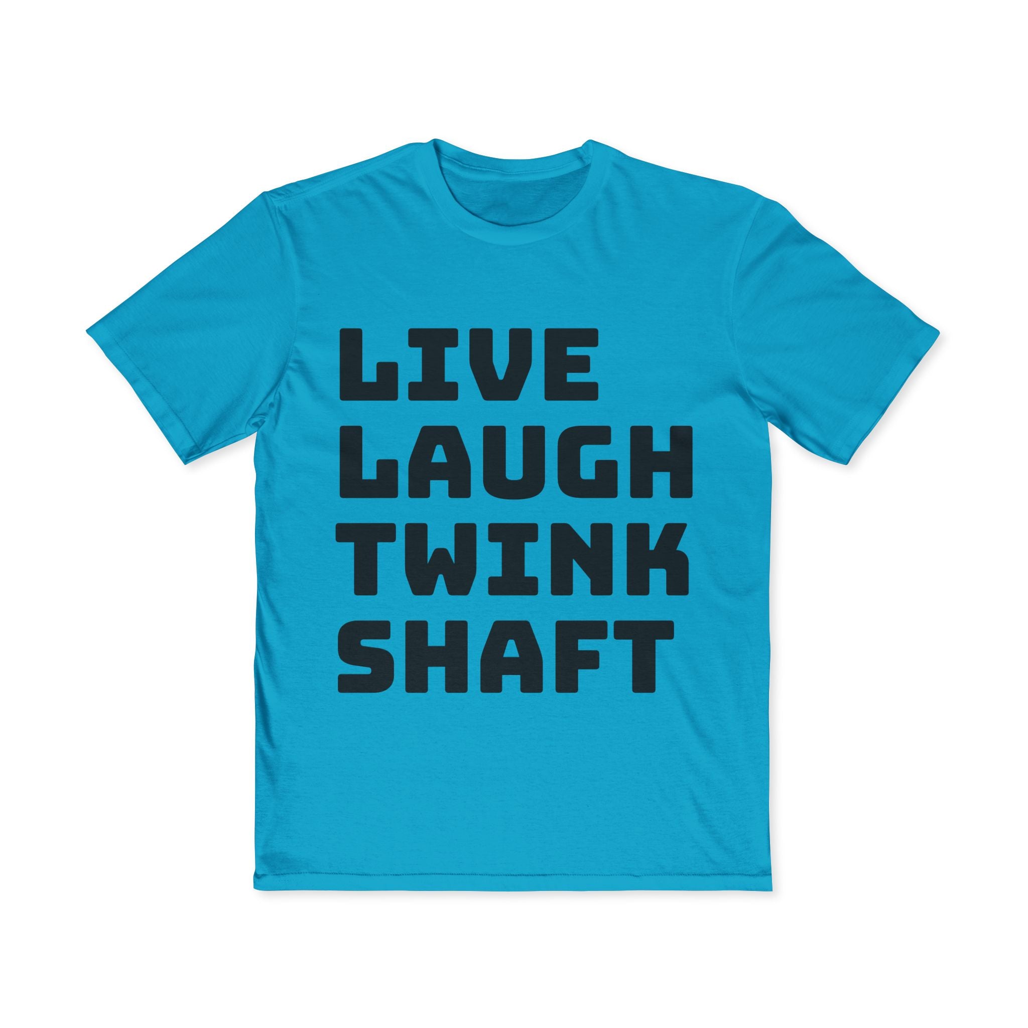 Live Laugh Twink Shaft T-Shirt