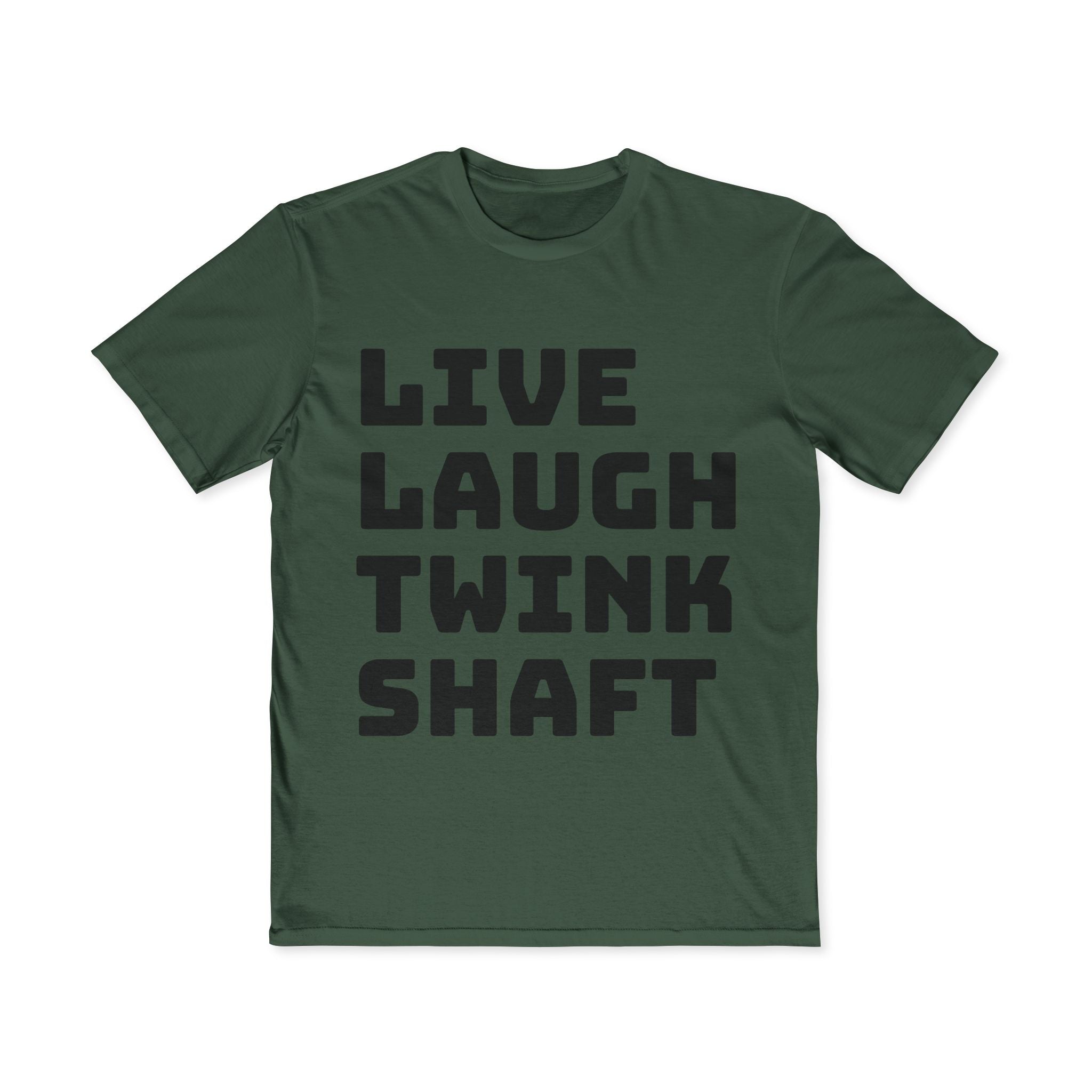 Live Laugh Twink Shaft T-Shirt