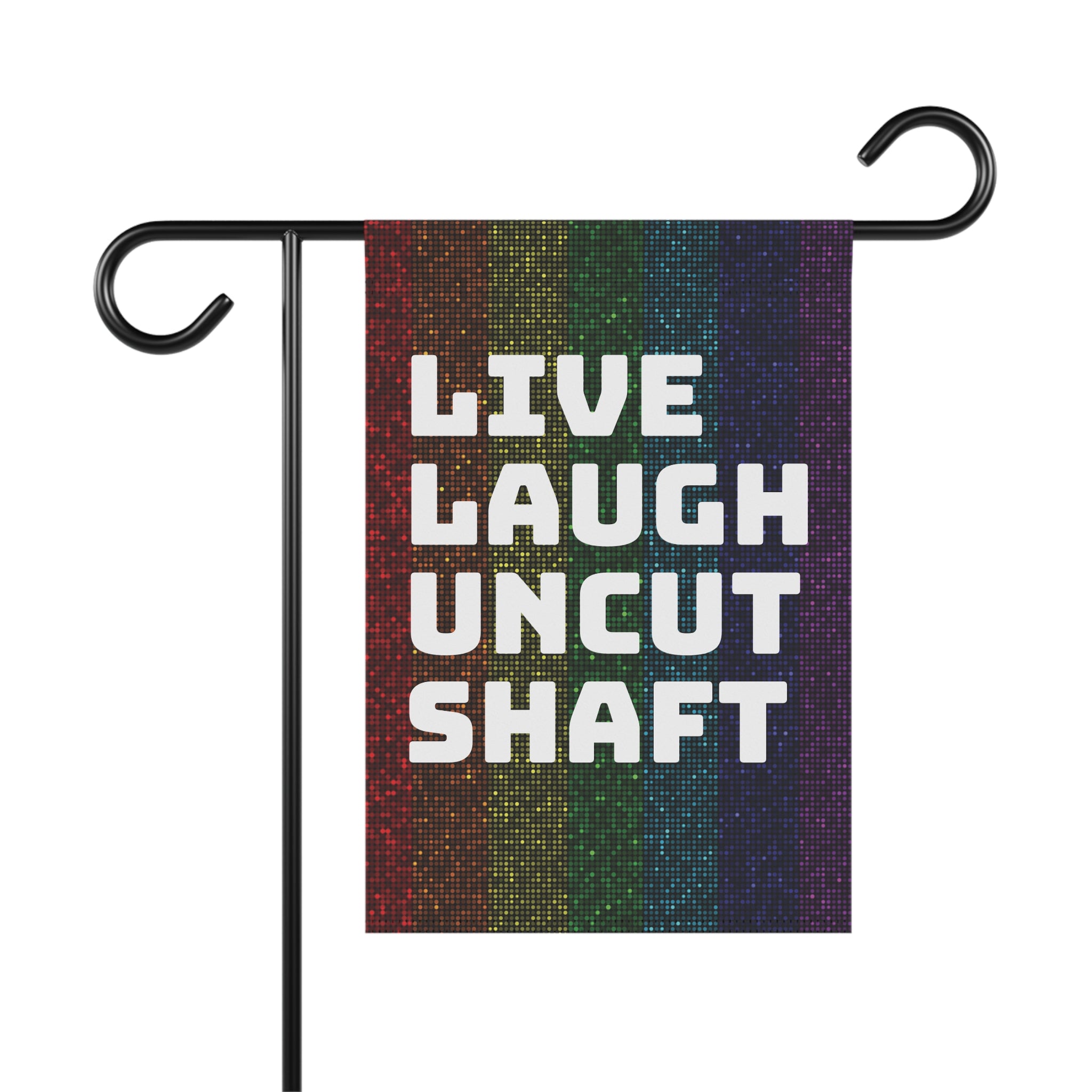 Live Laugh Uncut Shaft garden flag | House Banner, Rainbow Pride stripes