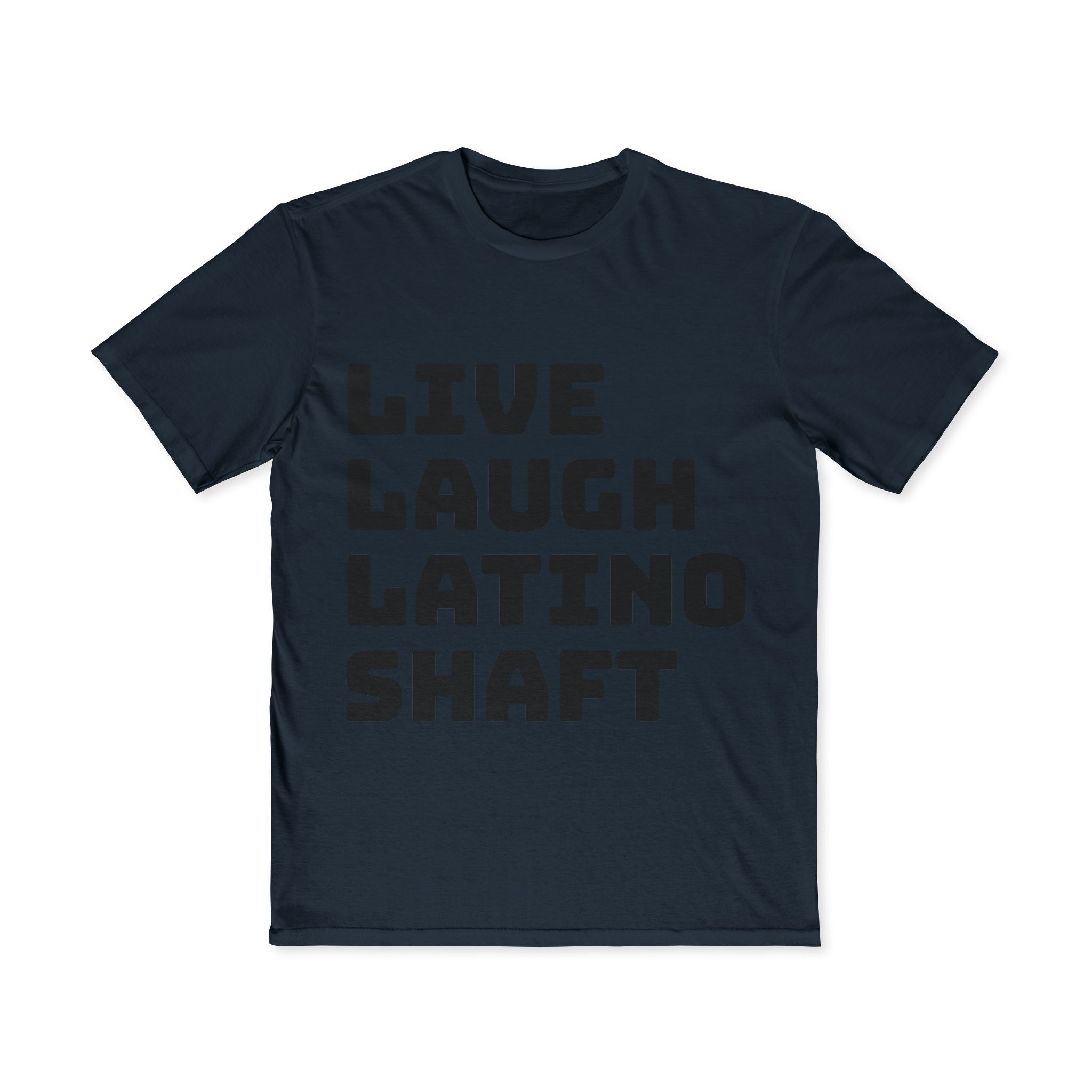 Live Laugh Latino Shaft T-Shirt