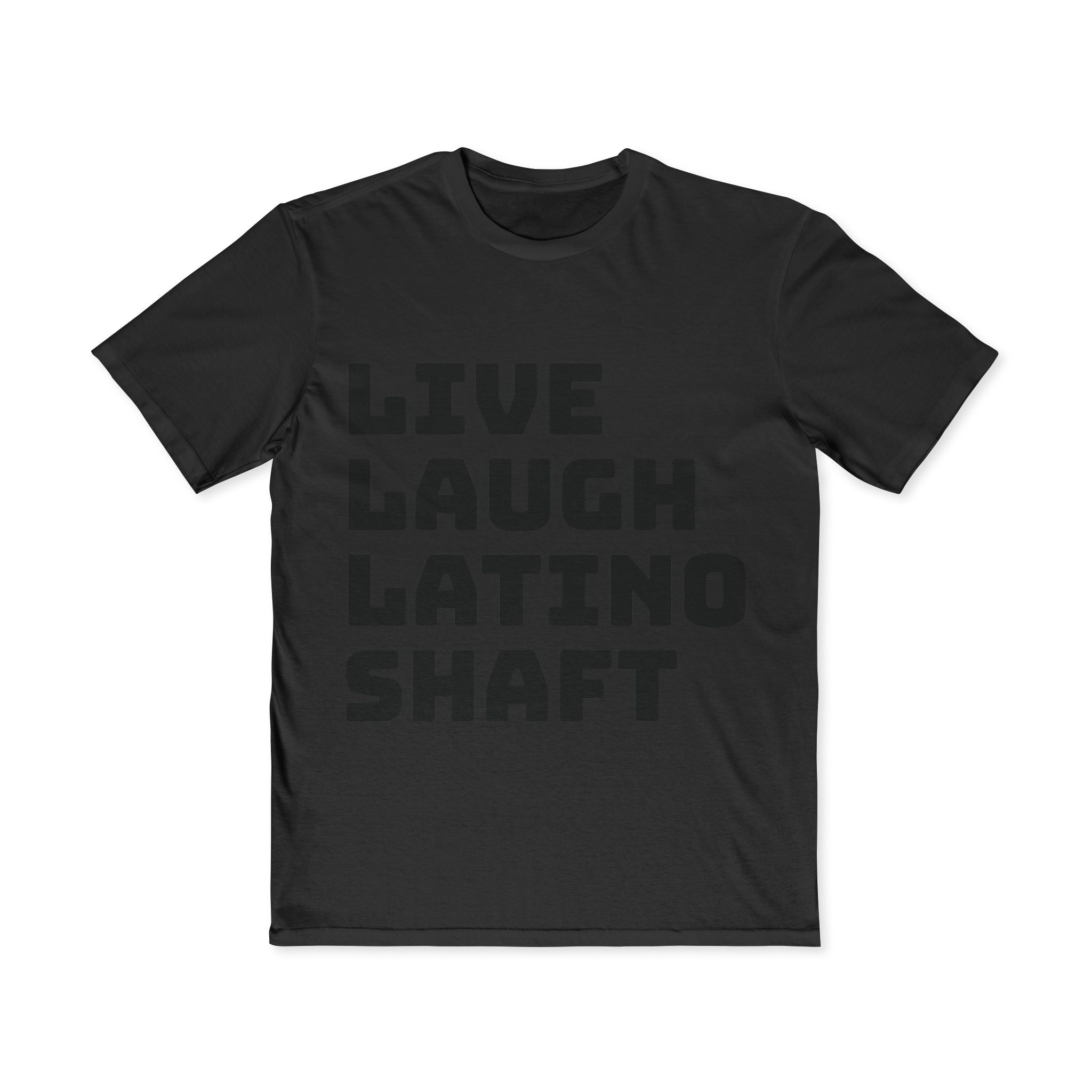 Live Laugh Latino Shaft T-Shirt