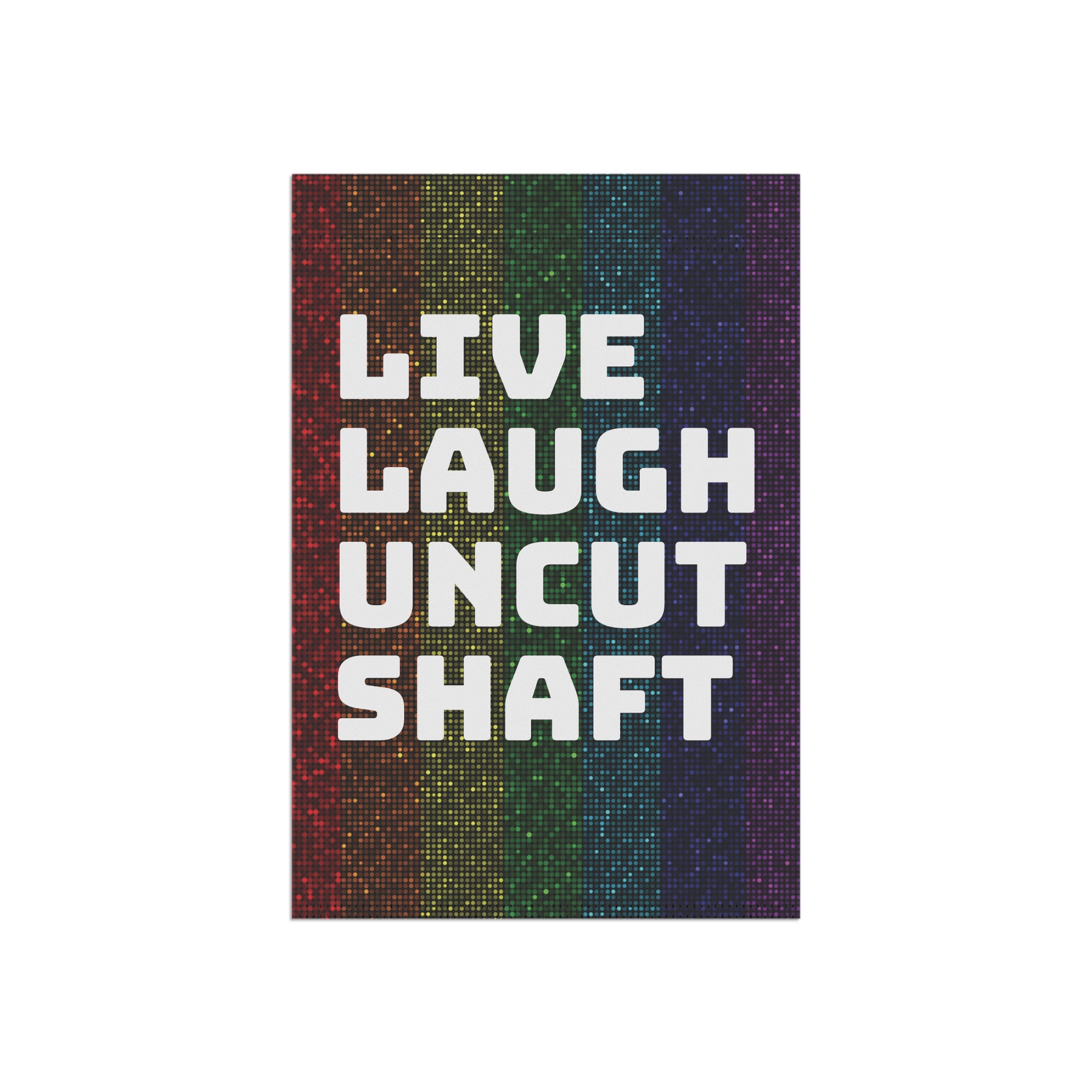 Live Laugh Uncut Shaft garden flag | House Banner, Rainbow Pride stripes